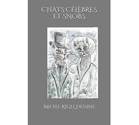 CHATS CELEBRES ET SNOBS: de Michel RIGEL Dessins