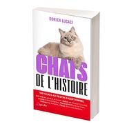 Chats de l'histoire: 100 chats au destin exceptionnel