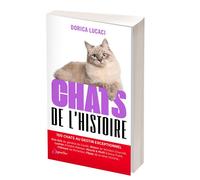 Chats de l'histoire: 100 chats au destin exceptionnel