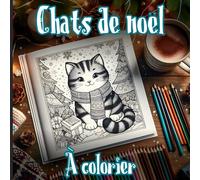 Chats de noël à colorier: Livre de coloriage du temps des fêtes avec de jolis Chatons - Pour enfant et adultes