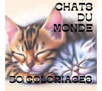 CHATS DU MONDE: 50 COLORIAGES