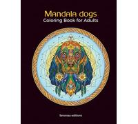 Chats en mandalas - Livre de Coloriage Adulte : près de 100 Mandalas de chiens en Style Tribal et Géométrique, Anti-Stress et Relaxation : Retrouvez ... plus connus sous forme de mandalas à colorier