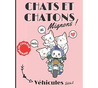Chats et Chatons Mignons Véhicules (série 2): 16 coloriages avec leur modèles en couleur pour enfants et adultes
