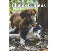 chats et Chiens: Livre de photos de chats et de chiens pour les personnes âgées, les enfants, les personnes atteintes de la maladie d'Alzheimer ou de démence, (livre d'images).
