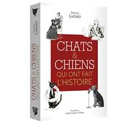 Chats et chiens qui ont fait l'Histoire