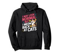 Chats I May Look Normal But I Meow Back at Cats Chat Sweat à Capuche