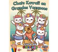 Chats Kawaii en Grandes Vacances: Un livre de coloriage avec des chats kawaii trop mimi en grandes vacances d'été ! À partir de 4 ans =^^=