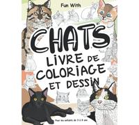 Chats Livre de coloriage et dessin pour les enfants de 3 à 8 ans: Amusez-vous à colorier beaucoup de chats différents et à dessiner des parties de ... chats à collectionner et cahier d'activités
