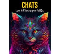 Chats Livre De Coloriage Pour Adultes: Plus De 50 Chats Mignons, Affectueux Et Magnifiques. Livres De Coloriage Antistress Aux Motifs Relaxants.