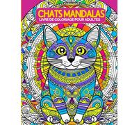 CHATS MANDALAS-Livre de coloriage pour adultes: Découvrez la sérénité à travers nos Mandalas de Chats. 50 Pages grand format 8.5*11 pouces à colorier pour réduire le stress et stimuler la créativité