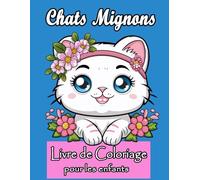 Chats Mignons Livre de Coloriage pour les Enfants de 4 à 8 ans: Chats et Chatons Adorables, Caticornes Amusants | Pages de coloriage faciles et ... pour les Enfants, Adolescents, Adultes