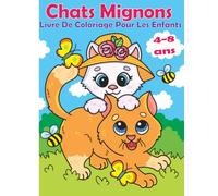 Chats Mignons Livre de Coloriage pour les Enfants de 4 à 8 ans: Pages de Coloriage Amusantes dans des Dessins Animés Mignons et Adorables de Chats, de Chatons et de Chats Licorne Caticorn