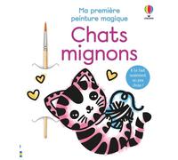 Chats mignons - Ma première peinture magique - dès 3 ans Avec 1 pinceau - Abigail Wheatley - Usborne - broché - Document jeunesse