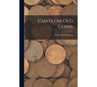 Chats On Old Coins [Microform]