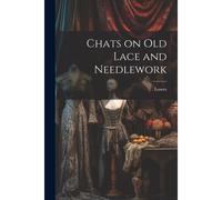 Chats On Old Lace And Needlework