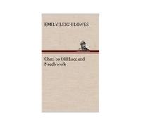 Chats On Old Lace And Needlework