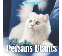 Chats Persans Blancs Calendrier 2022: Calendrier 12 mois, de janvier 2022 à décembre 2022 - 8.5 po x 8.5 po - Un accessoire pratique pour vous aider à planifier et suivre votre vie quotidienne