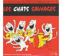 Chats Sauvages, les - Tout Ce Que Tu Veux