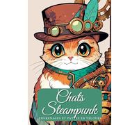 Chats Steampunk - Le livre de coloriage créatif. Engrenages et pattes en velours. Fantaisie féline pour les petits explorateurs à partir de 6 ans.