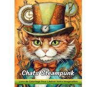 Chats Steampunk: Livre De Coloriage Pour Adultes Avec Des Chats Steampunk Pour Soulager Le Stress Et Se Détendre