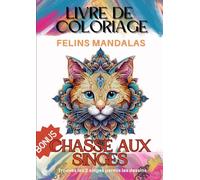 Chats, tigres, lions... Mandalas EDITION SPECIALE FELINS avec BONUS chasse au trésor: Livre de Coloriage pour Adultes: Retrouvez tous les félins (lynx ... motifs relaxants. (Idée Cadeau, Grand Format)