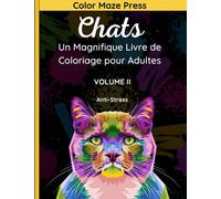 Chats Volume II - Un Magnifique Livre de Coloriage pour Adultes: 50 Dessins Spectaculaires et Uniques d'Adorables Chats et Chatons avec mandalas et fleurs. Livre relaxant et antistress. Idée cadeaux
