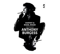 Chatsky & Miser, Miser! Two Plays By Anthony Burgess