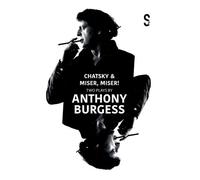 Chatsky & Miser, Miser! Two Plays By Anthony Burgess