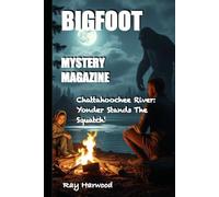 Chattahoochee River: Yonder Stands The Squatch !: BIGFOOT MYSTERY MAGAZINE