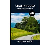 CHATTANOOGA ABENTEUERFÜHRER 2026: Wo Berge auf Musik, Wandmalereien und neblige Morgen treffen