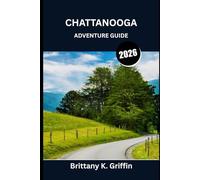 Chattanooga Adventure Guide 2026: Where Mountains Meet Music, Murals, and Misty Mornings