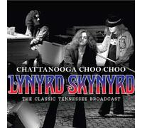 Lynyrd Skynyrd - Chattanooga Choo Choo : The Classic Tennessee Broadcast