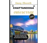 Chattanooga GUÍA DE VIAJE 2025: Relájese, reconéctese y explore el refugio más encantador de Tennessee