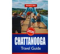 CHATTANOOGA TRAVEL GUIDE 2026: Southeastern United States Landmarks and Family Fun