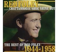 Chattanoogie Shoe Shine Boy: THE BEST OF RED FOLEY 1944-1958 by Red Foley (2002-04-12)
