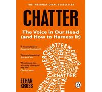 Chatter The Voice in Our Head and How to Harness It - Ethan Kross - Vermilion - Poche - Guide