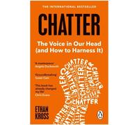 Chatter The Voice in Our Head and How to Harness It - Ethan Kross - Vermilion - Poche - Guide