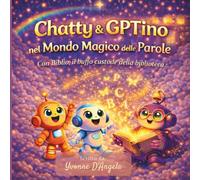 Chatty e GPTino nel Mondo Magico delle Parole: Con Biblio , il buffo custode della biblioteca