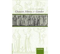 Chaucer, Ethics, and Gender Alcuin Blamires (Auteur)