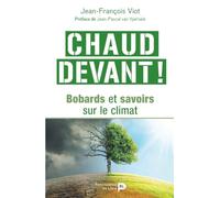 Chaud devant: Bobards et savoirs sur le climat