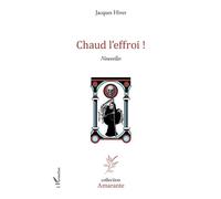 Chaud l'effroi ! Nouvelles - Jacques Hiver - L'harmattan - broché - Nouvelles