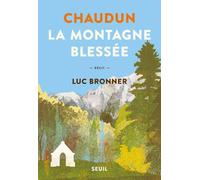 Chaudun, la montagne blessée - Luc Bronner - Seuil - broché - Roman
