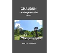 CHAUDUN: Le village sacrifié
