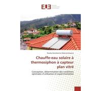 Chauffe-eau solaire A thermosiphon A capteur plan vitre Conception, determination des conditions optimales d'utilisation et experimentation - Ravaka Rabenandrasana - Universitaires Europeennes - broch