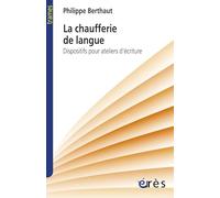 Chaufferie de la langue: DISPOSITIFS POUR ATELIERS D'ECRITURE