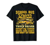 Chauffeur d'autobus Scolaire I'm Like A Truck Driver Except My Cargo T-Shirt