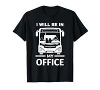 Chauffeur de Bus drôle Je Serai dans Mon Bureau T-Shirt