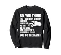 Chauffeur de Camion drôle - You Do The Math Sweatshirt
