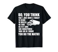 Chauffeur de Camion drôle - You Do The Math T-Shirt