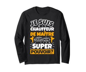 Chauffeur de maître drôle Cadeau Quel ES Ton Super Pouvoir Manche Longue